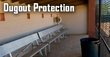 Dugout Protection